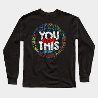 Test Day Rock The Test Teacher Testing Day You Got This Long Sleeve T-Shirt